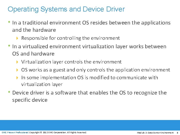 Operating Systems and Device Driver • In a traditional environment OS resides between the