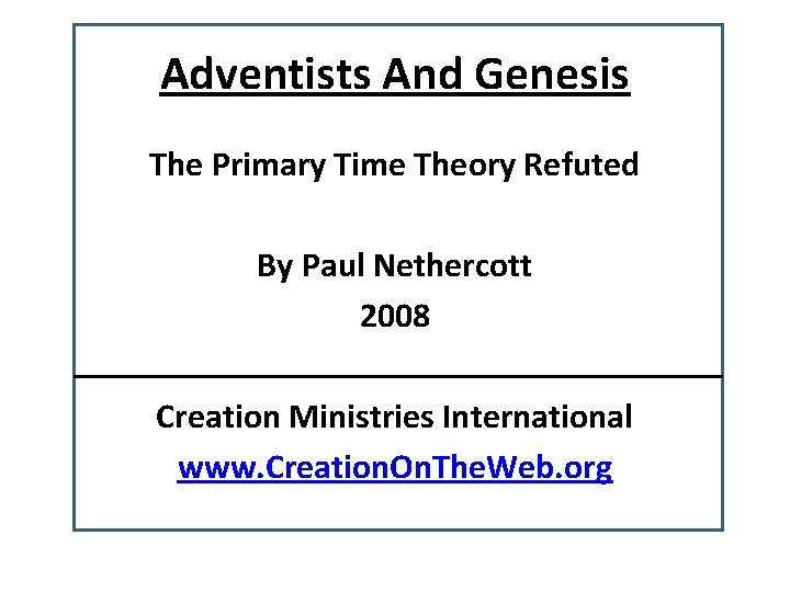 Adventists And Genesis The Primary Time Theory Refuted By Paul Nethercott 2008 Creation Ministries