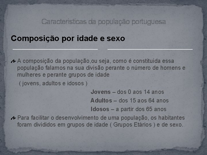 Caracteristicas da população portuguesa Composição por idade e sexo A composição da população, ou