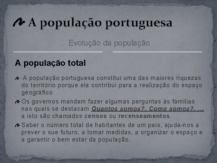 A população portuguesa Evolução da população A população total A população portuguesa constitui uma