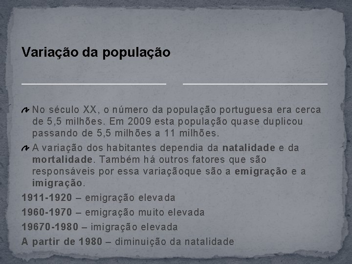 Variação da população No século XX, o número da população portuguesa era cerca de