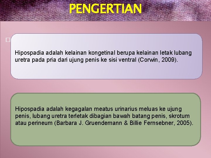 PENGERTIAN � Hipospadia adalah kelainan kongetinal berupa kelainan letak lubang uretra pada pria dari