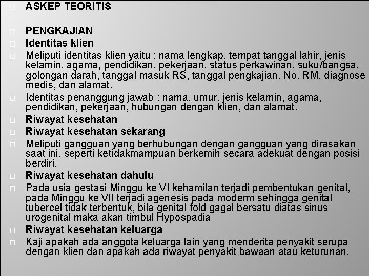 � ASKEP TEORITIS � PENGKAJIAN Identitas klien Meliputi identitas klien yaitu : nama lengkap,