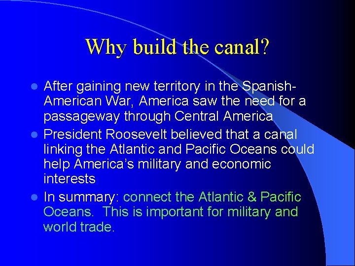 Why build the canal? After gaining new territory in the Spanish. American War, America