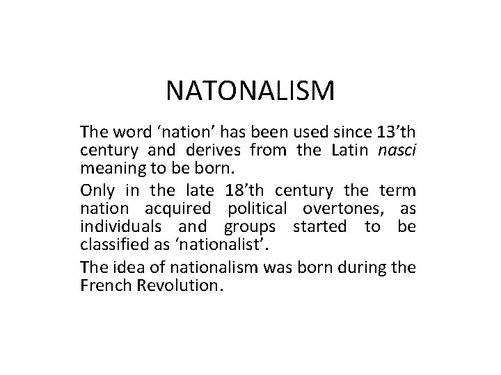 NATONALISM The word ‘nation’ has been used since 13’th century and derives from the