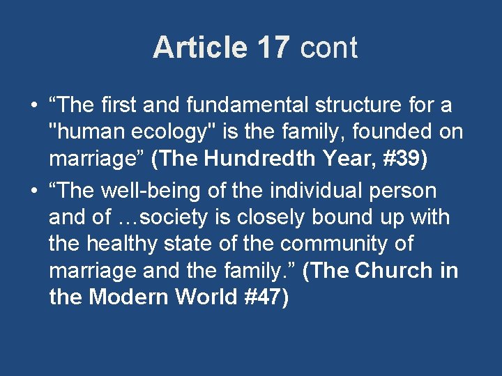  Article 17 cont • “The first and fundamental structure for a "human ecology"