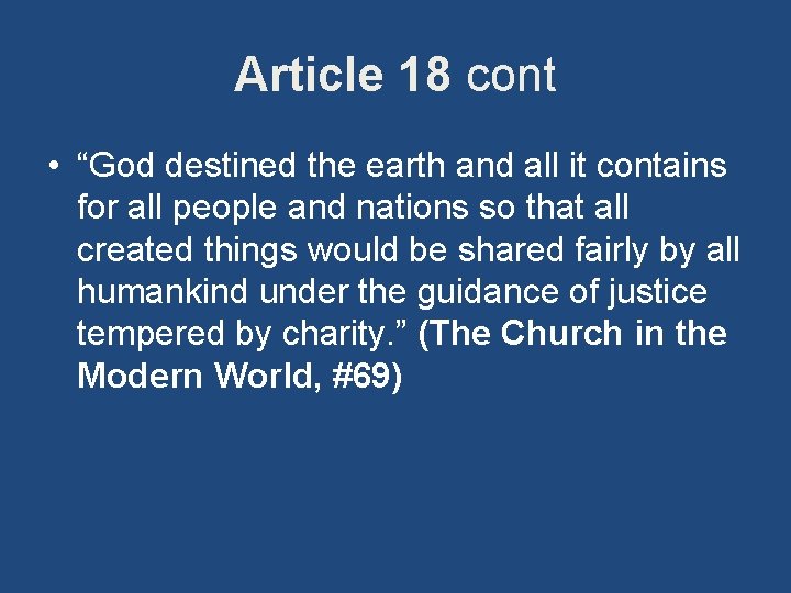 Article 18 cont • “God destined the earth and all it contains for all