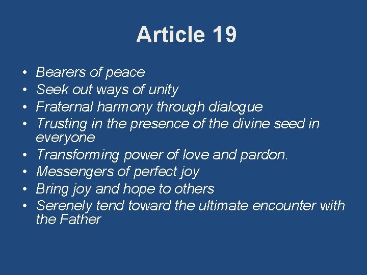  Article 19 • • Bearers of peace Seek out ways of unity Fraternal
