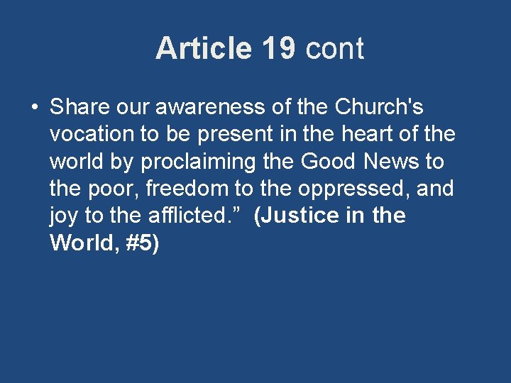  Article 19 cont • Share our awareness of the Church's vocation to be