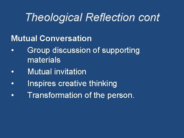 Theological Reflection cont Mutual Conversation • Group discussion of supporting materials • Mutual invitation