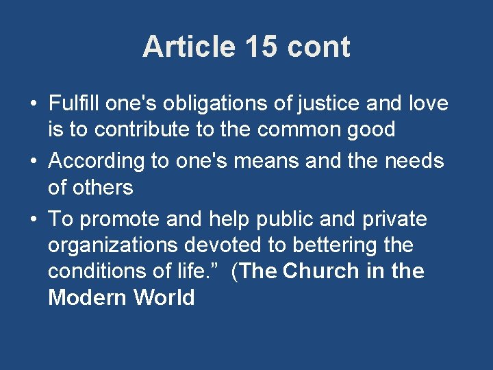 Article 15 cont • Fulfill one's obligations of justice and love is to contribute