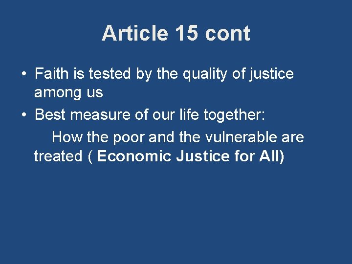 Article 15 cont • Faith is tested by the quality of justice among us