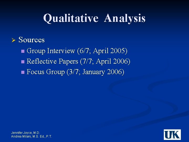 Qualitative Analysis Ø Sources Group Interview (6/7; April 2005) n Reflective Papers (7/7; April