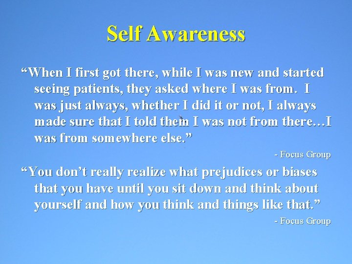 Self Awareness “When I first got there, while I was new and started seeing