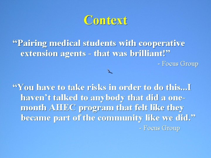 Context “Pairing medical students with cooperative extension agents - that was brilliant!” - Focus