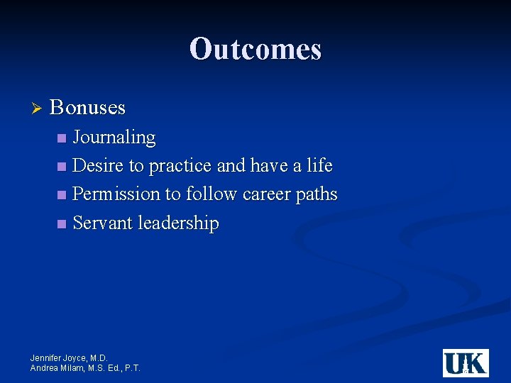 Outcomes Ø Bonuses Journaling n Desire to practice and have a life n Permission