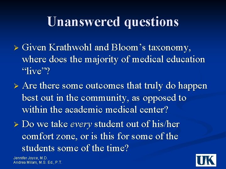 Unanswered questions Given Krathwohl and Bloom’s taxonomy, where does the majority of medical education