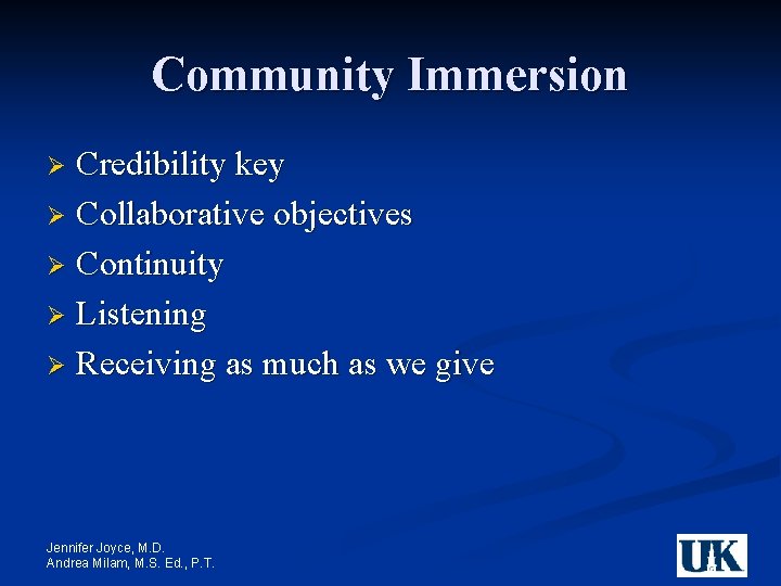 Community Immersion Credibility key Ø Collaborative objectives Ø Continuity Ø Listening Ø Receiving as