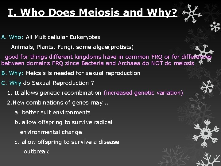 I. Who Does Meiosis and Why? A. Who: All Multicellular Eukaryotes Animals, Plants, Fungi,