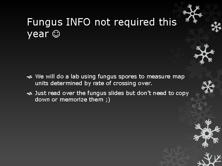 Fungus INFO not required this year We will do a lab using fungus spores