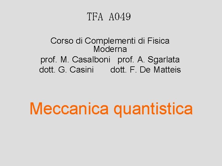 TFA A 049 Corso di Complementi di Fisica Moderna prof. M. Casalboni prof. A.