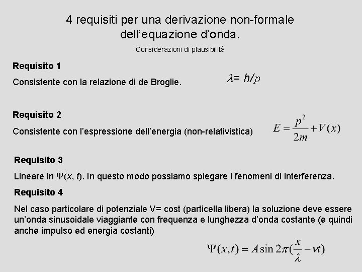 4 requisiti per una derivazione non-formale dell’equazione d’onda. Considerazioni di plausibilità Requisito 1 Consistente