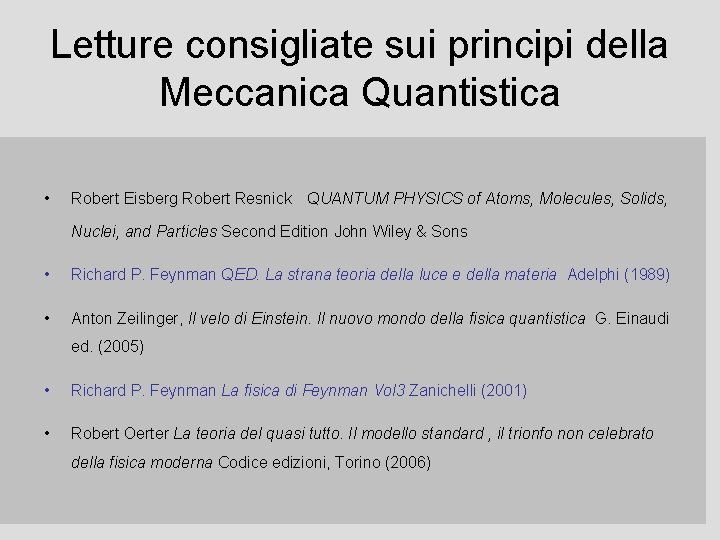 Letture consigliate sui principi della Meccanica Quantistica • Robert Eisberg Robert Resnick QUANTUM PHYSICS