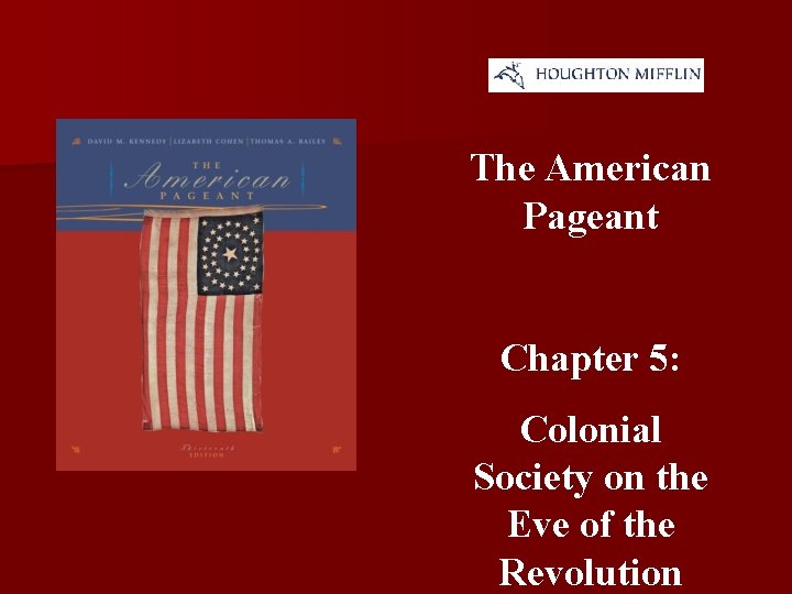 The American Pageant Chapter 5: Colonial Society on the Eve of the Revolution 