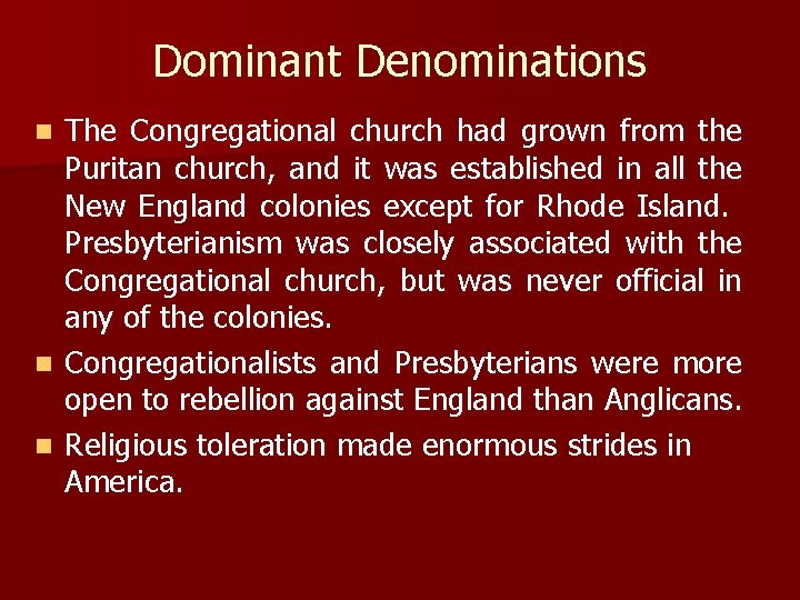 Dominant Denominations The Congregational church had grown from the Puritan church, and it was