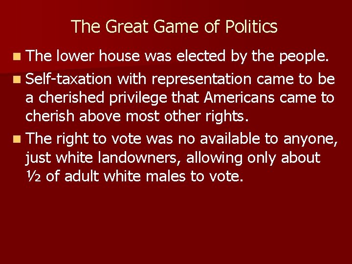 The Great Game of Politics n The lower house was elected by the people.