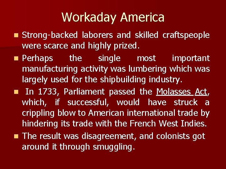 Workaday America n n Strong-backed laborers and skilled craftspeople were scarce and highly prized.