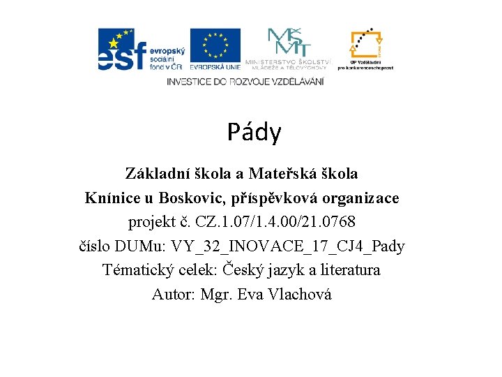 Pády Základní škola a Mateřská škola Knínice u Boskovic, příspěvková organizace projekt č. CZ.