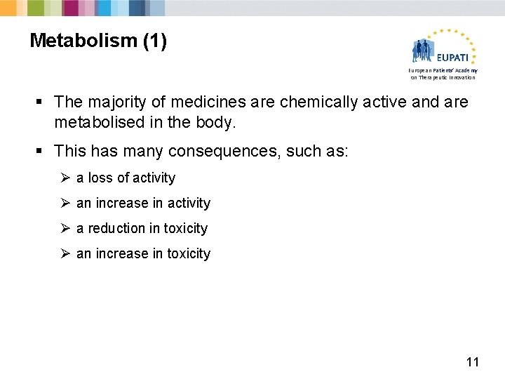 Metabolism (1) European Patients’ Academy on Therapeutic Innovation § The majority of medicines are