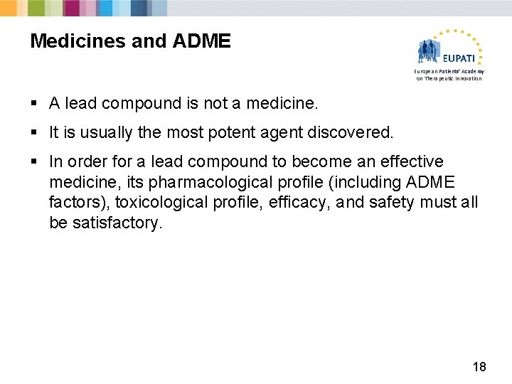 Medicines and ADME European Patients’ Academy on Therapeutic Innovation § A lead compound is