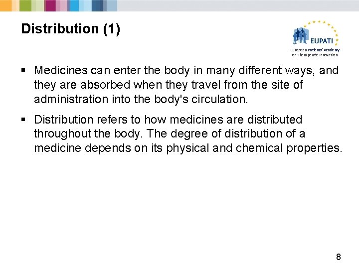Distribution (1) European Patients’ Academy on Therapeutic Innovation § Medicines can enter the body
