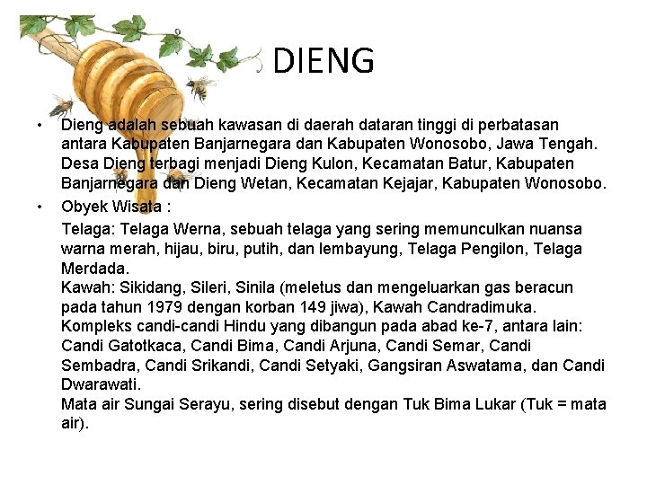 DIENG • • Dieng adalah sebuah kawasan di daerah dataran tinggi di perbatasan antara