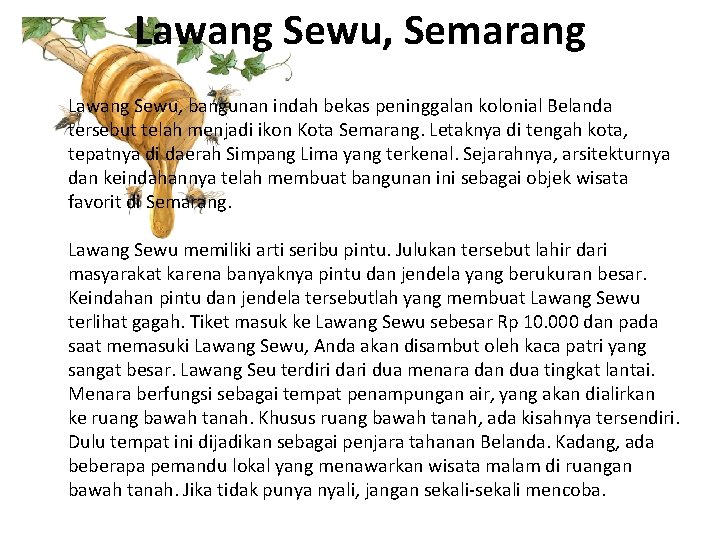 Lawang Sewu, Semarang Lawang Sewu, bangunan indah bekas peninggalan kolonial Belanda tersebut telah menjadi