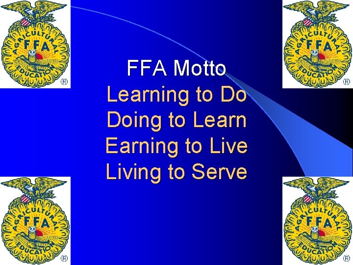 FFA Motto Learning to Do Doing to Learn Earning to Live Living to Serve