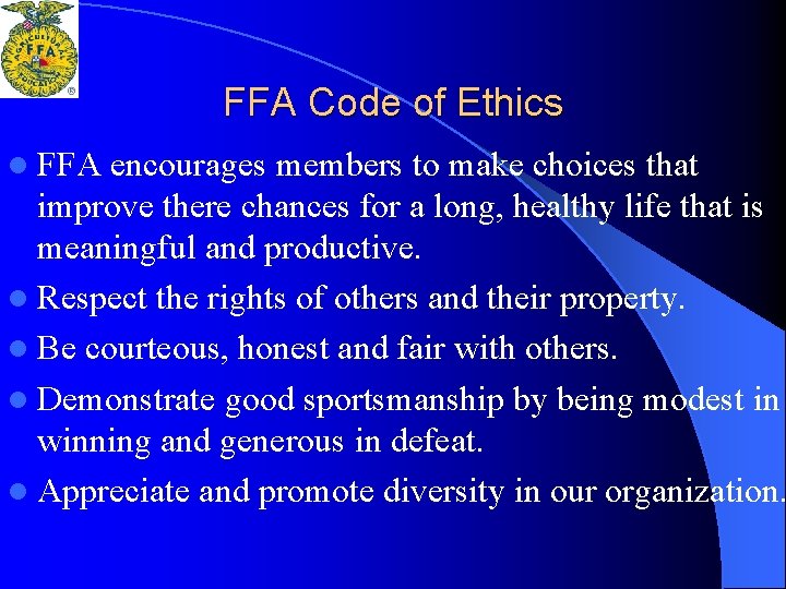 FFA Code of Ethics l FFA encourages members to make choices that improve there