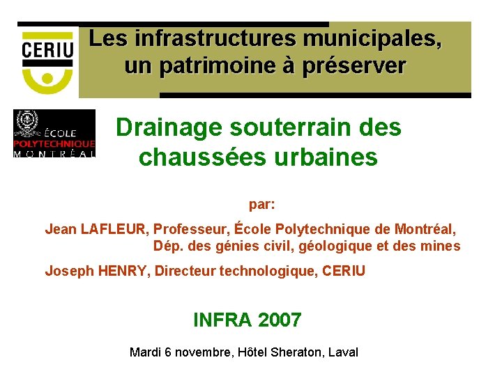 Les infrastructures municipales, un patrimoine à préserver Drainage souterrain des chaussées urbaines par: Jean
