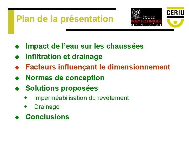 Plan de la présentation u u u Impact de l’eau sur les chaussées Infiltration