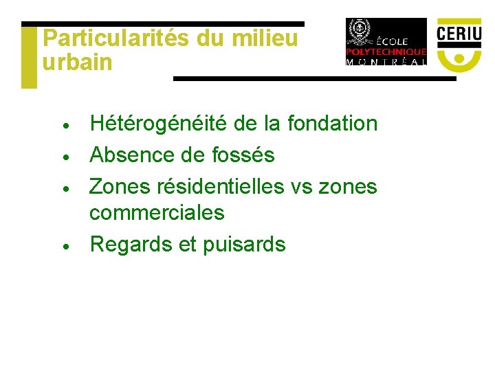 Particularités du milieu urbain · · Hétérogénéité de la fondation Absence de fossés Zones