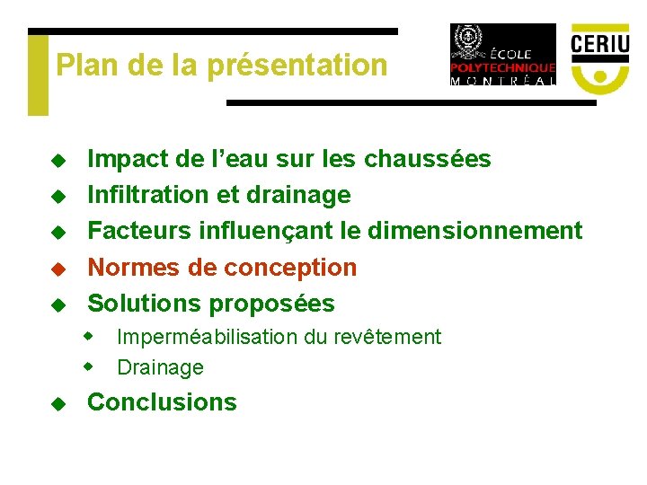 Plan de la présentation u u u Impact de l’eau sur les chaussées Infiltration