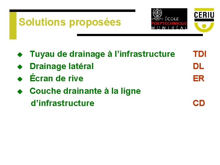 Solutions proposées Tuyau de drainage à l’infrastructure u Drainage latéral u Écran de rive