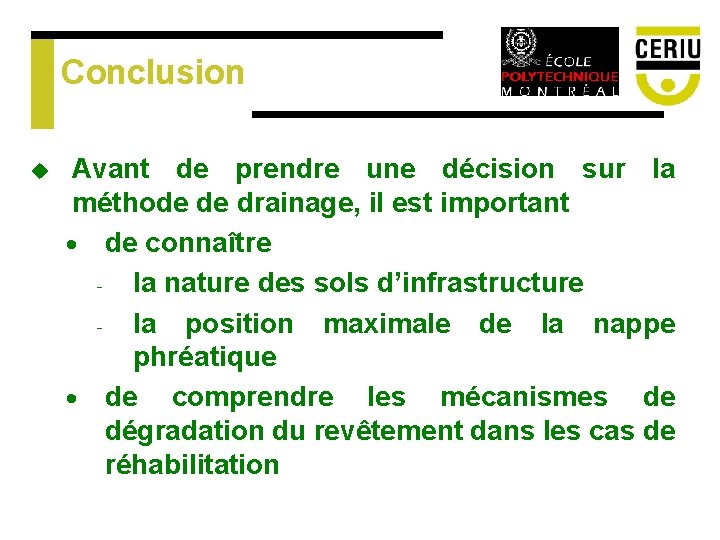 Conclusion u Avant de prendre une décision sur la méthode de drainage, il est