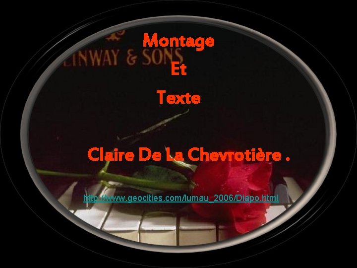 Montage Et Texte Claire De La Chevrotière. http: //www. geocities. com/lumau_2006/Diapo. html 