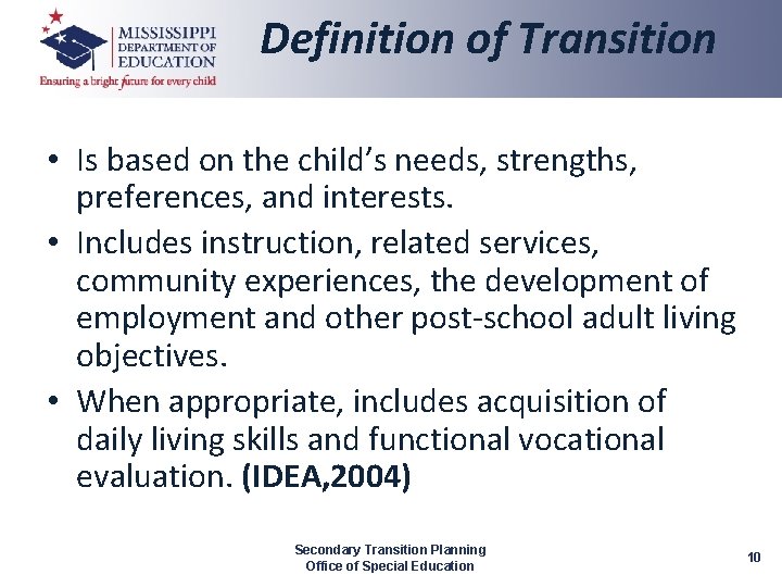 Definition of Transition • Is based on the child’s needs, strengths, preferences, and interests.