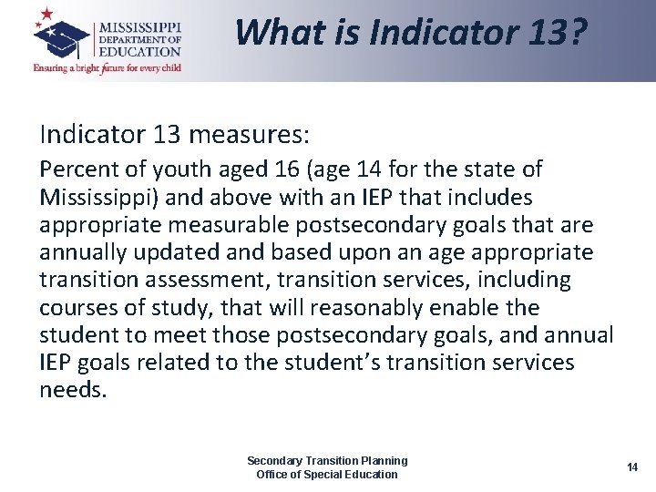 What is Indicator 13? Indicator 13 measures: Percent of youth aged 16 (age 14