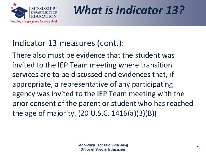What is Indicator 13? Indicator 13 measures (cont. ): There also must be evidence