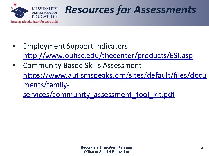 Resources for Assessments • Employment Support Indicators http: //www. ouhsc. edu/thecenter/products/ESI. asp • Community